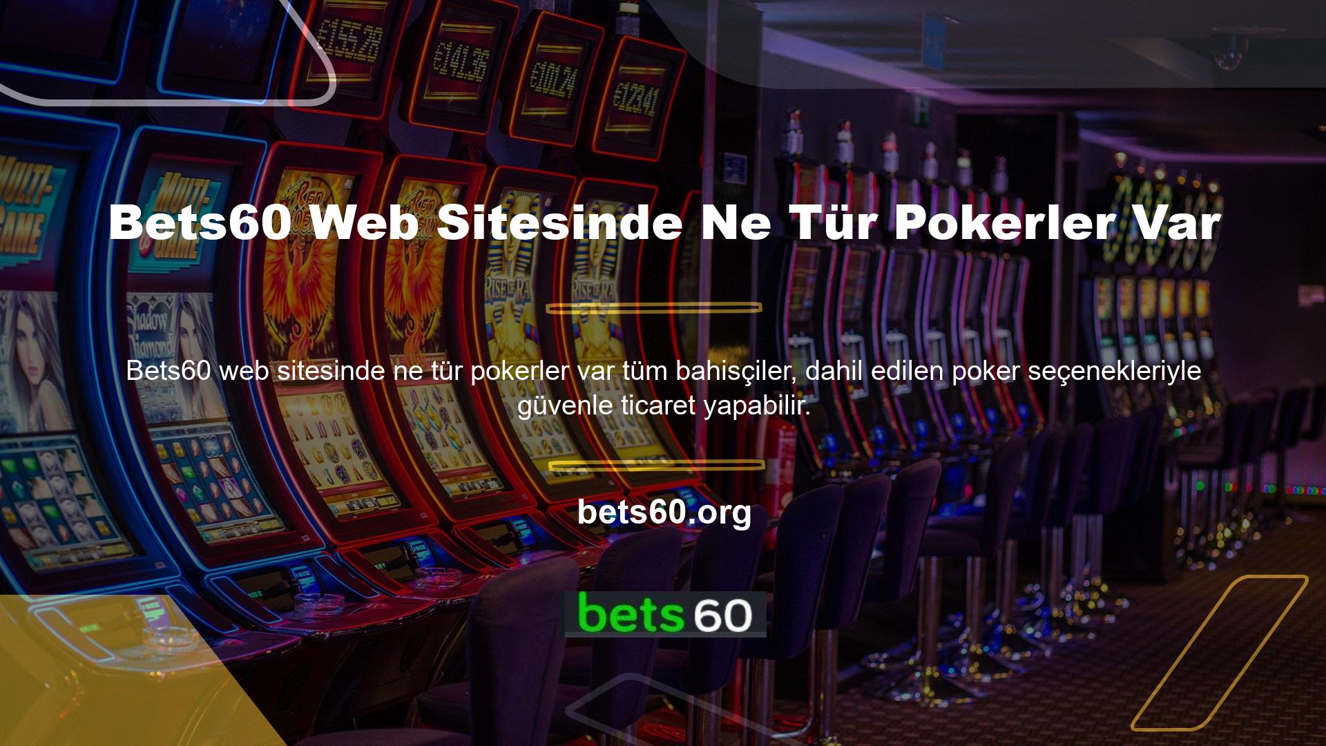 Herhangi bir bahisçi, canlı casino uygulaması aracılığıyla Bets60 web sitesinde bulunan poker türlerini keşfedebilir
